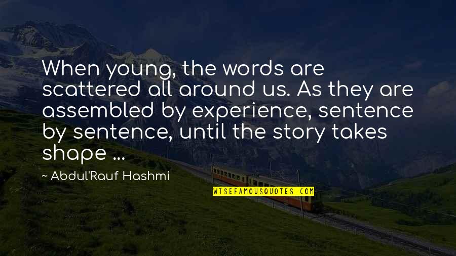 Assembled Quotes By Abdul'Rauf Hashmi: When young, the words are scattered all around Assembled Quotes By Abdul'Rauf Hashmi: When young, the words are scattered all around
