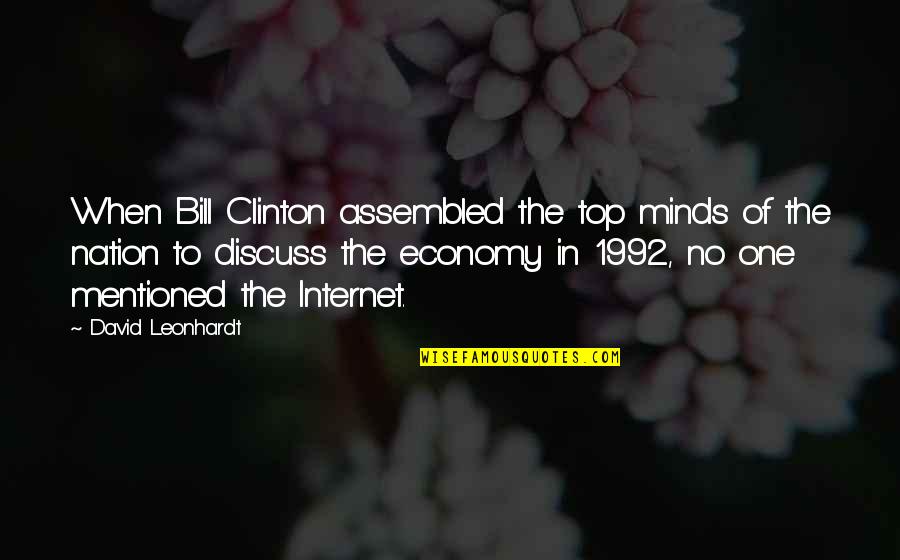 Assembled Quotes By David Leonhardt: When Bill Clinton assembled the top minds of Assembled Quotes By David Leonhardt: When Bill Clinton assembled the top minds of