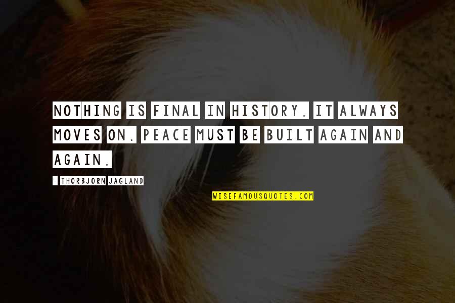 Assembles Amino Quotes By Thorbjorn Jagland: Nothing is final in history. It always moves Assembles Amino Quotes By Thorbjorn Jagland: Nothing is final in history. It always moves