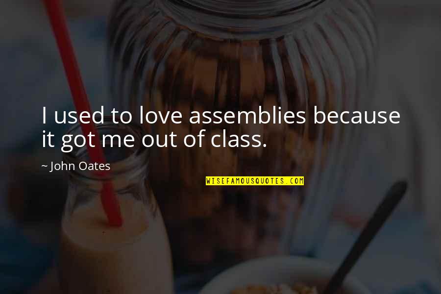 Assemblies Quotes By John Oates: I used to love assemblies because it got