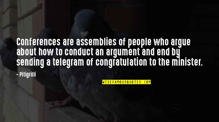 Assemblies Quotes By Pitigrilli: Conferences are assemblies of people who argue about