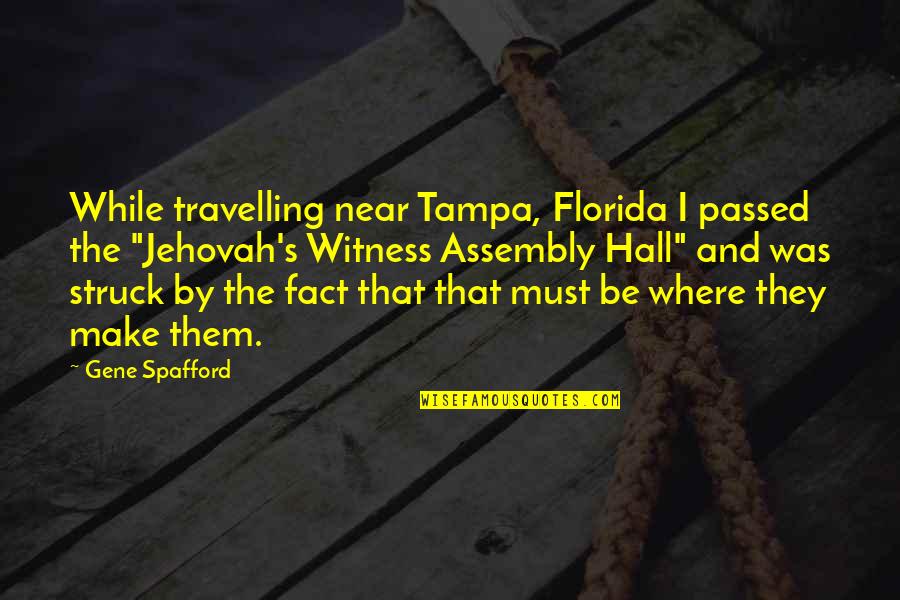 Assembly Hall Quotes By Gene Spafford: While travelling near Tampa, Florida I passed the Assembly Hall Quotes By Gene Spafford: While travelling near Tampa, Florida I passed the