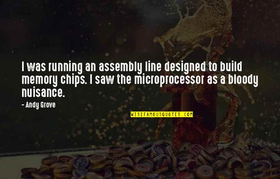 Assembly's Quotes By Andy Grove: I was running an assembly line designed to