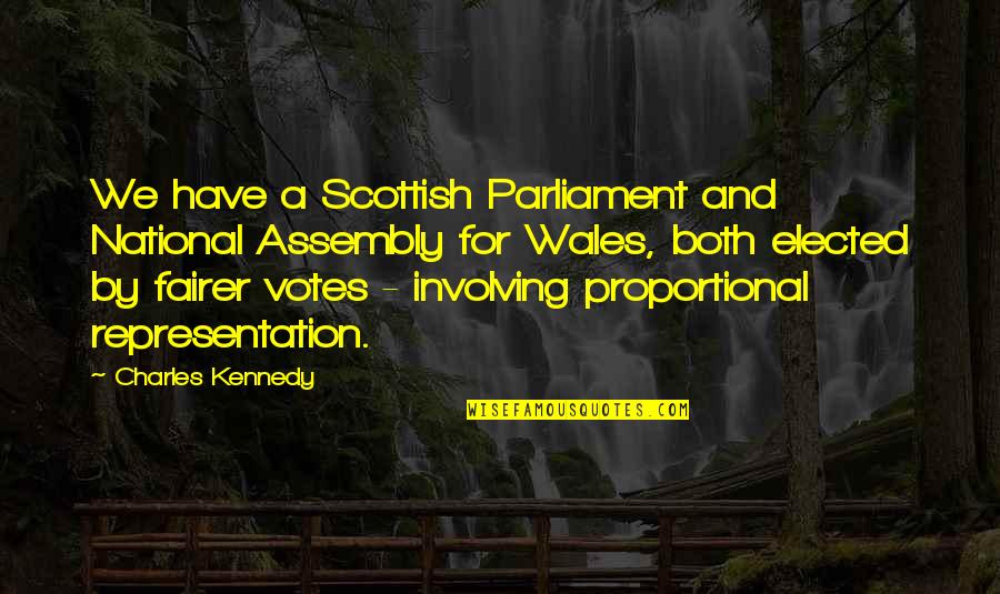 Assembly's Quotes By Charles Kennedy: We have a Scottish Parliament and National Assembly