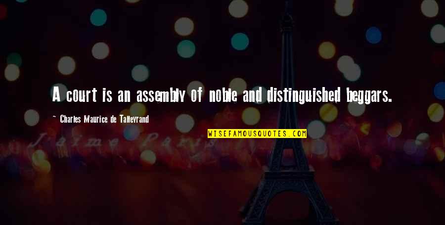 Assembly's Quotes By Charles Maurice De Talleyrand: A court is an assembly of noble and