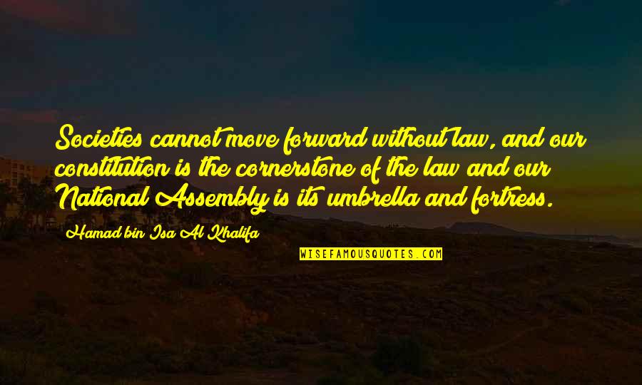 Assembly's Quotes By Hamad Bin Isa Al Khalifa: Societies cannot move forward without law, and our