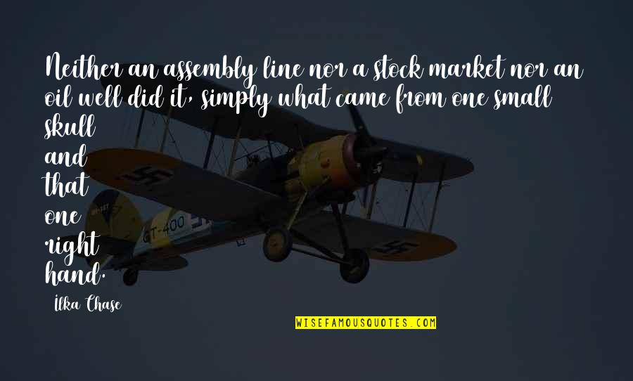 Assembly's Quotes By Ilka Chase: Neither an assembly line nor a stock market
