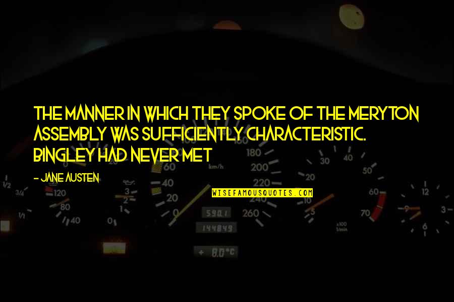Assembly's Quotes By Jane Austen: The manner in which they spoke of the