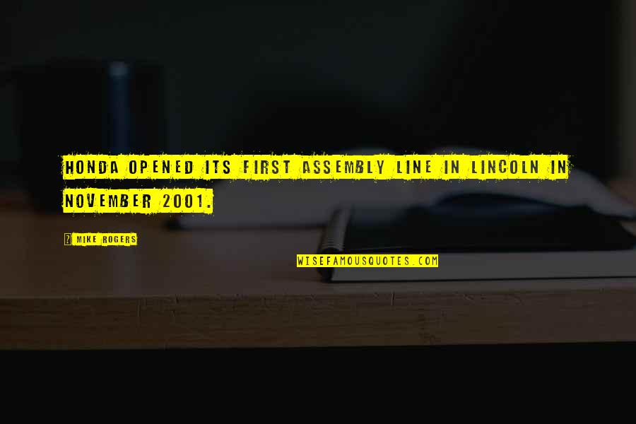 Assembly's Quotes By Mike Rogers: Honda opened its first assembly line in Lincoln