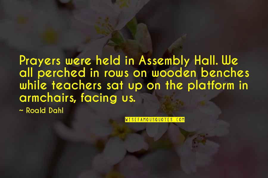 Assembly's Quotes By Roald Dahl: Prayers were held in Assembly Hall. We all
