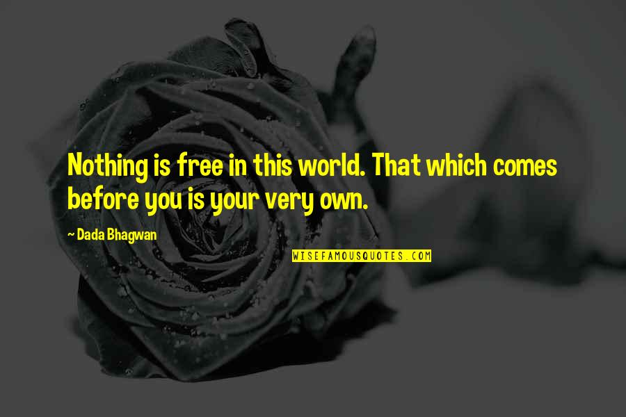 Asseneth Moreno Quotes By Dada Bhagwan: Nothing is free in this world. That which