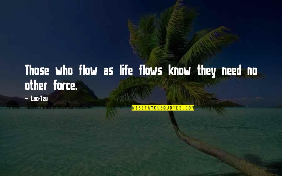 Assenmacher Specialty Quotes By Lao-Tzu: Those who flow as life flows know they