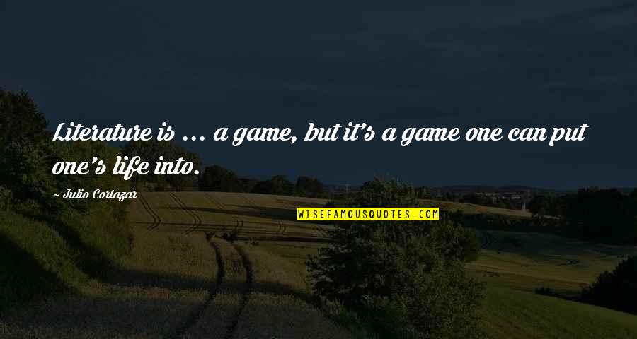 Assens Strand Quotes By Julio Cortazar: Literature is ... a game, but it's a