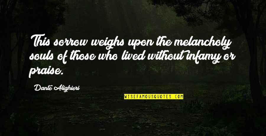 Assension Quotes By Dante Alighieri: This sorrow weighs upon the melancholy souls of Assension Quotes By Dante Alighieri: This sorrow weighs upon the melancholy souls of