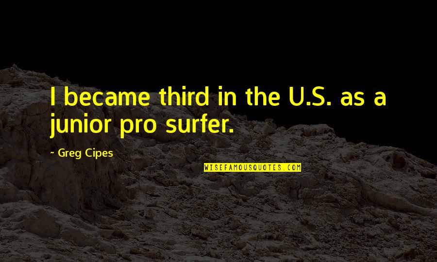 Assension Quotes By Greg Cipes: I became third in the U.S. as a Assension Quotes By Greg Cipes: I became third in the U.S. as a