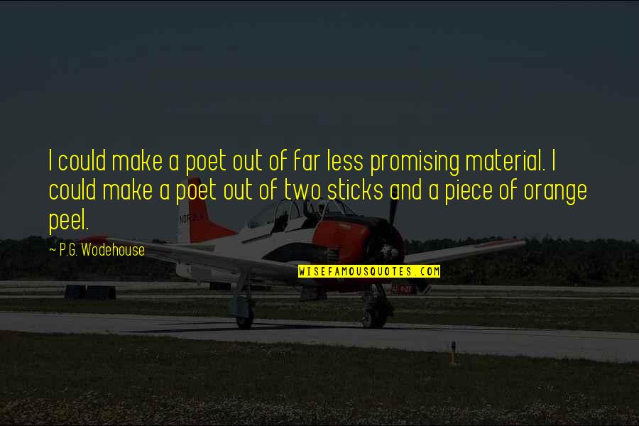 Assera Song Quotes By P.G. Wodehouse: I could make a poet out of far