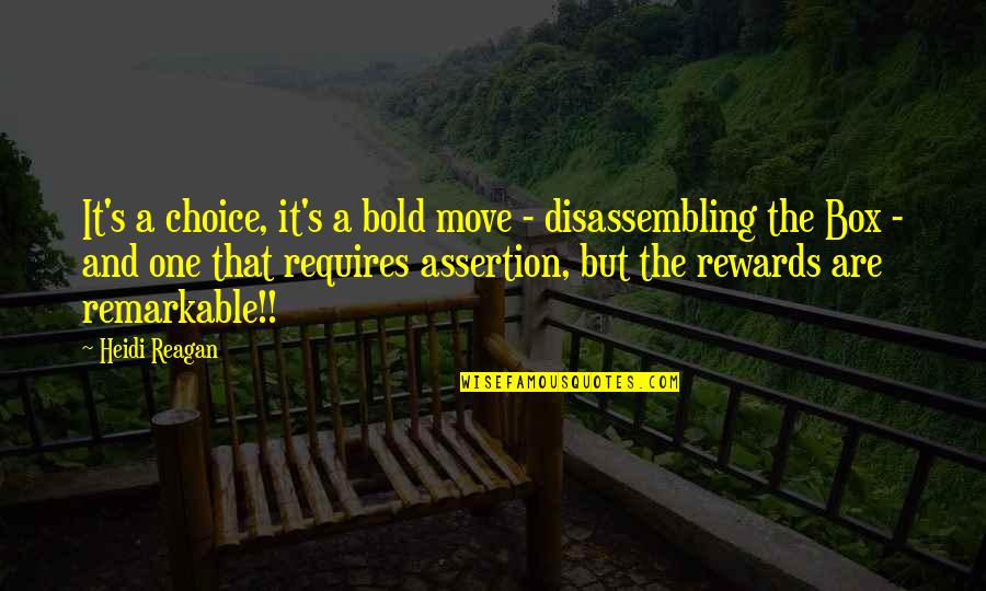 Assertion Quotes By Heidi Reagan: It's a choice, it's a bold move -