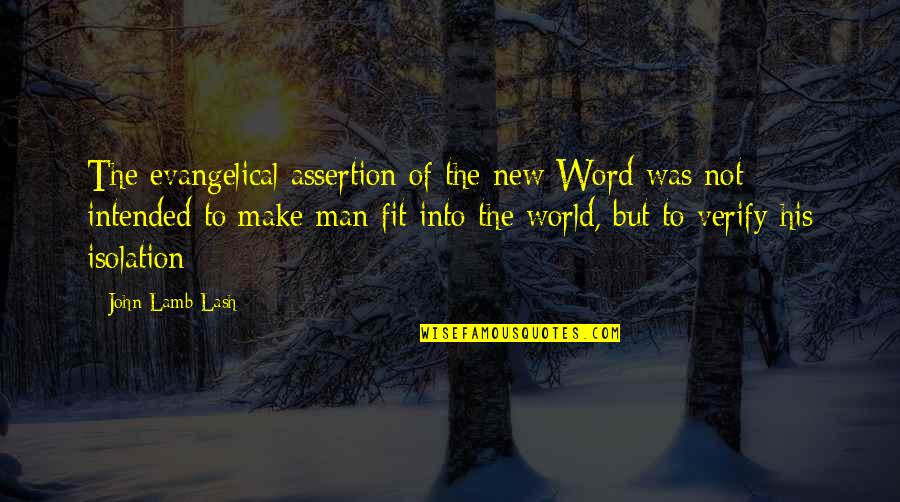 Assertion Quotes By John Lamb Lash: The evangelical assertion of the new Word was