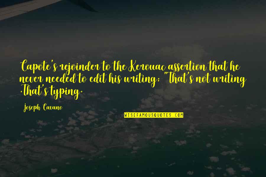 Assertion Quotes By Joseph Cavano: Capote's rejoinder to the Kerouac assertion that he