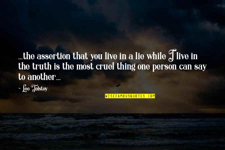 Assertion Quotes By Leo Tolstoy: ...the assertion that you live in a lie