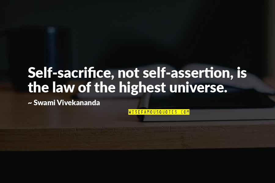Assertion Quotes By Swami Vivekananda: Self-sacrifice, not self-assertion, is the law of the