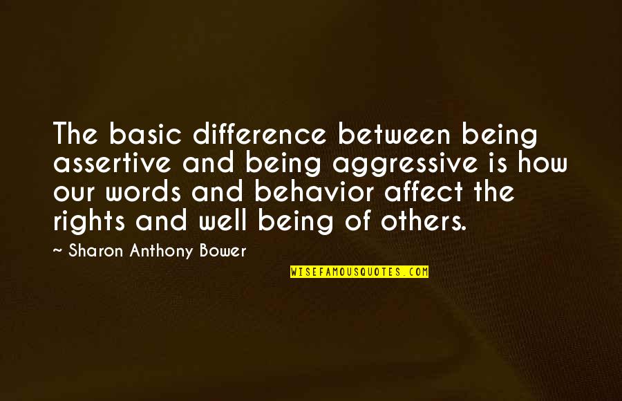 Assertive Behavior Quotes By Sharon Anthony Bower: The basic difference between being assertive and being