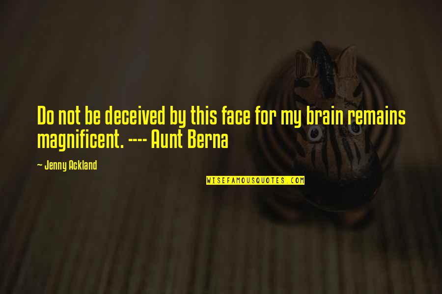 Asservire Quotes By Jenny Ackland: Do not be deceived by this face for