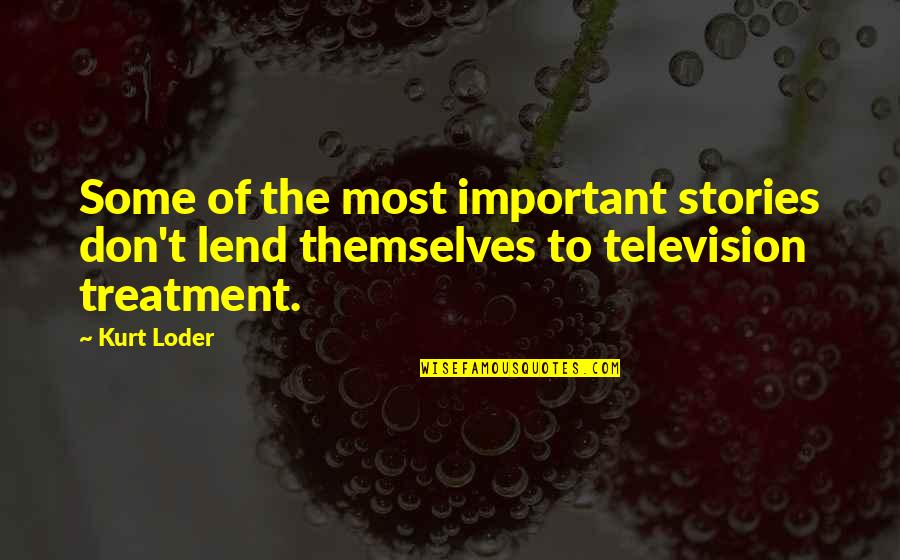 Asservissement De Vitesse Quotes By Kurt Loder: Some of the most important stories don't lend