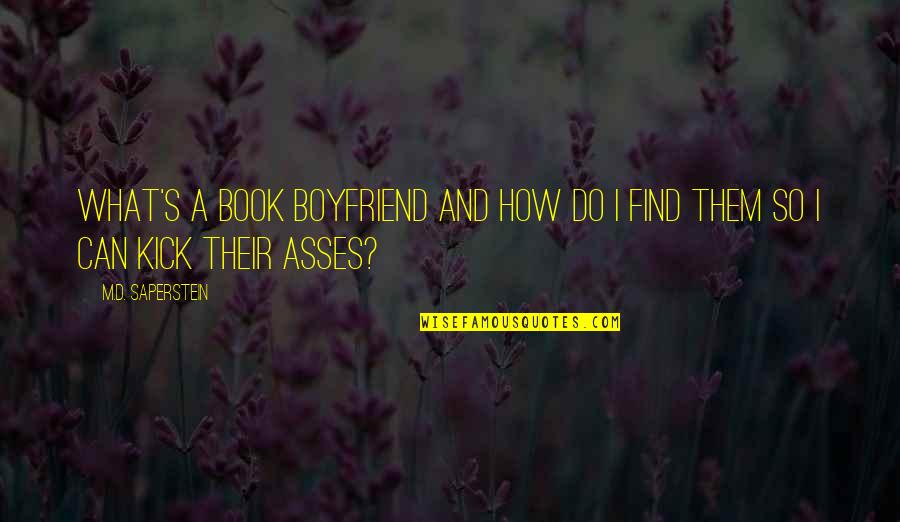 Asses Quotes By M.D. Saperstein: What's a book boyfriend and how do I