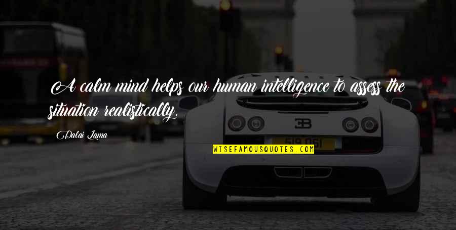 Assess Quotes By Dalai Lama: A calm mind helps our human intelligence to