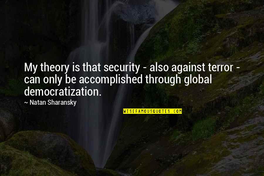Assessable Spouse Quotes By Natan Sharansky: My theory is that security - also against Assessable Spouse Quotes By Natan Sharansky: My theory is that security - also against