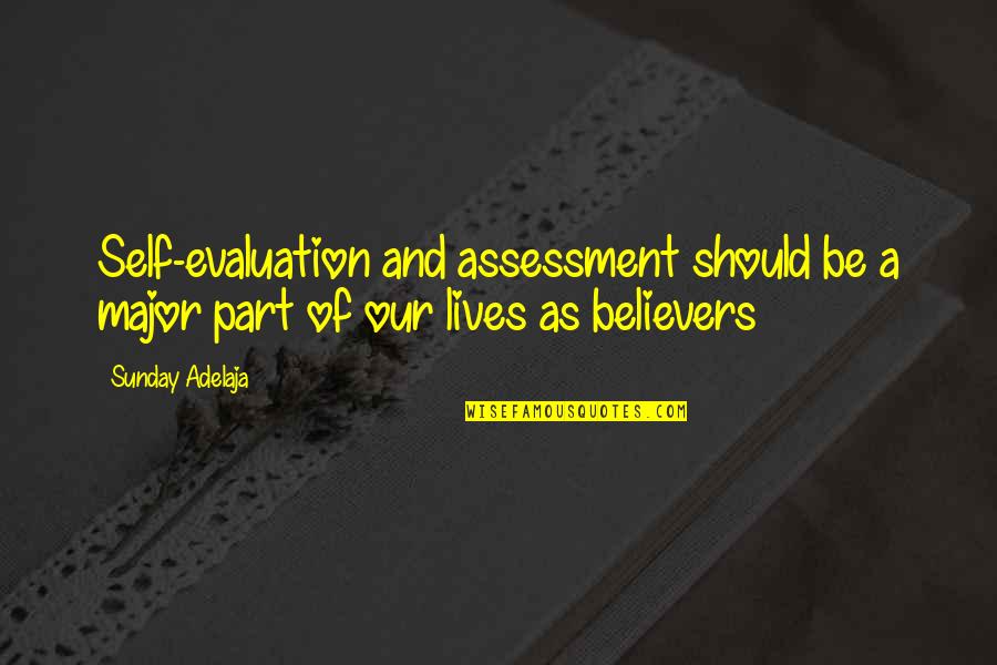 Assessment And Evaluation Quotes By Sunday Adelaja: Self-evaluation and assessment should be a major part