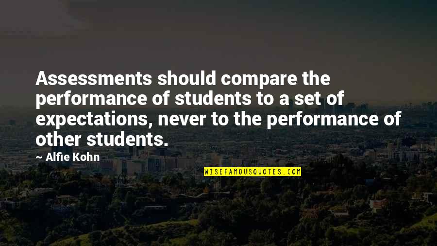 Assessment Quotes By Alfie Kohn: Assessments should compare the performance of students to