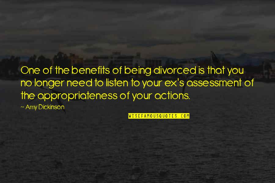 Assessment Quotes By Amy Dickinson: One of the benefits of being divorced is Assessment Quotes By Amy Dickinson: One of the benefits of being divorced is