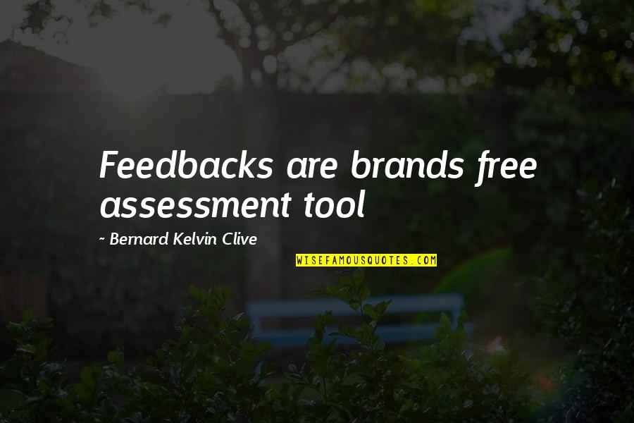 Assessment Quotes By Bernard Kelvin Clive: Feedbacks are brands free assessment tool Assessment Quotes By Bernard Kelvin Clive: Feedbacks are brands free assessment tool