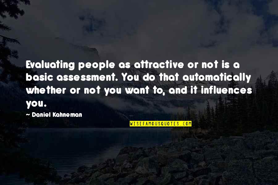 Assessment Quotes By Daniel Kahneman: Evaluating people as attractive or not is a