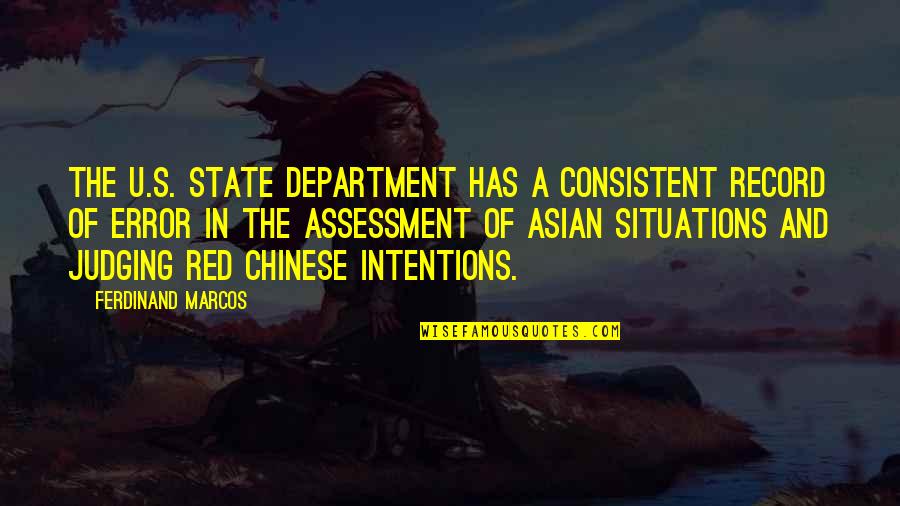 Assessment Quotes By Ferdinand Marcos: The U.S. State Department has a consistent record Assessment Quotes By Ferdinand Marcos: The U.S. State Department has a consistent record