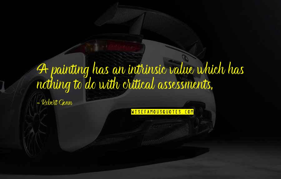 Assessment Quotes By Robert Genn: A painting has an intrinsic value which has