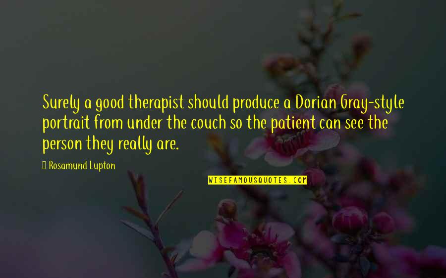 Assessment Quotes By Rosamund Lupton: Surely a good therapist should produce a Dorian