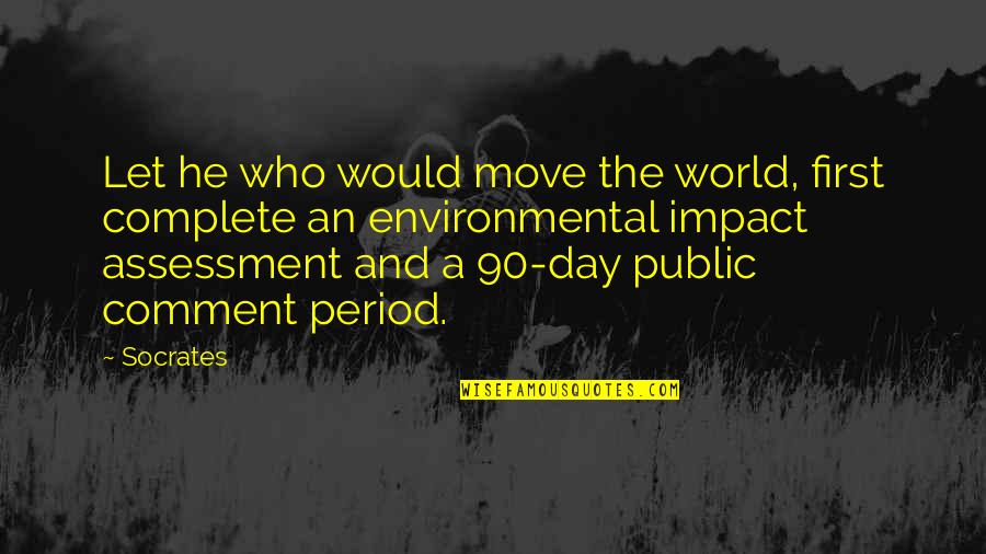 Assessment Quotes By Socrates: Let he who would move the world, first Assessment Quotes By Socrates: Let he who would move the world, first