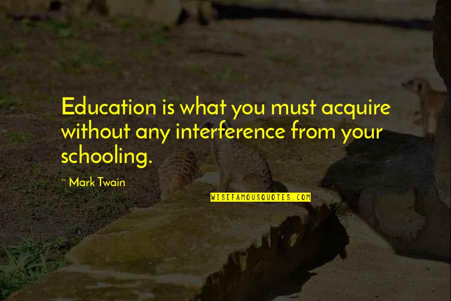 Assessment Tools Quotes By Mark Twain: Education is what you must acquire without any