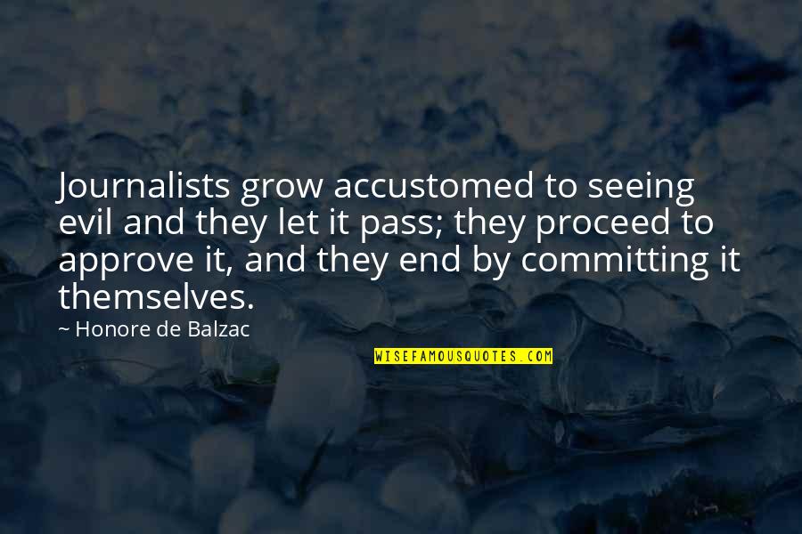 Asset Liability Quotes By Honore De Balzac: Journalists grow accustomed to seeing evil and they