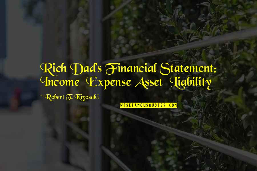Asset Liability Quotes By Robert T. Kiyosaki: Rich Dad's Financial Statement: Income Expense Asset Liability