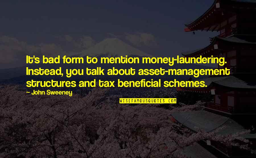 Asset Management Quotes By John Sweeney: It's bad form to mention money-laundering. Instead, you