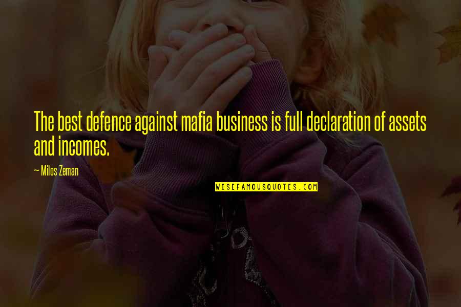 Assets In Business Quotes By Milos Zeman: The best defence against mafia business is full