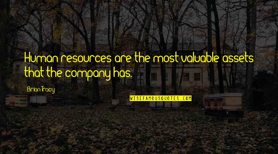 Assets Quotes By Brian Tracy: Human resources are the most valuable assets that