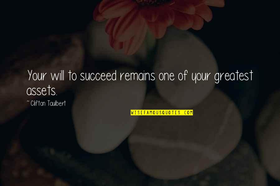 Assets Quotes By Clifton Taulbert: Your will to succeed remains one of your