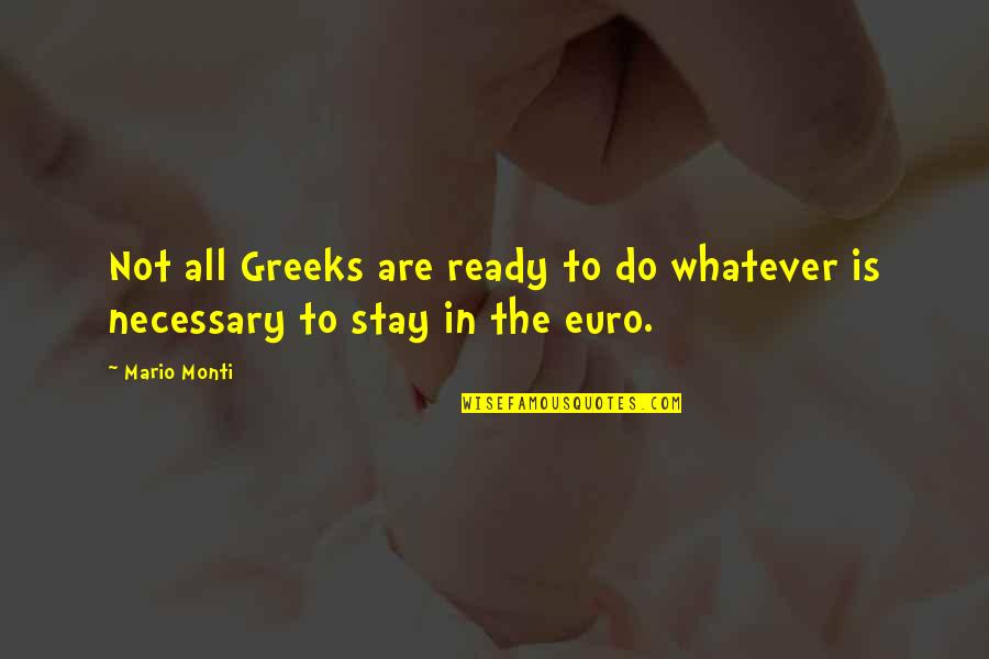 Assetts Quotes By Mario Monti: Not all Greeks are ready to do whatever