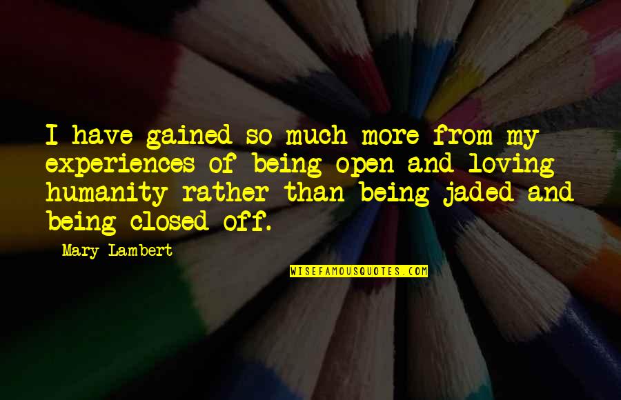 Assface Quotes By Mary Lambert: I have gained so much more from my Assface Quotes By Mary Lambert: I have gained so much more from my