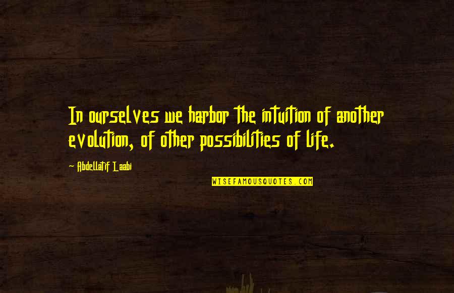 Asshats Everywhere Quotes By Abdellatif Laabi: In ourselves we harbor the intuition of another
